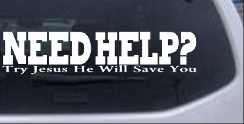 Need Help Try Jesus He Will Save You Christian car-window-decals-stickers