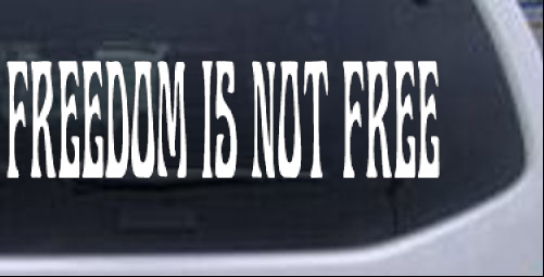 Freedom Is Not Free Text Political car-window-decals-stickers