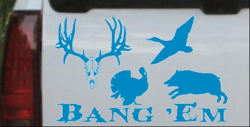 Bang Em Hunting Club Car or Truck Window Laptop Decal Sticker 8X5