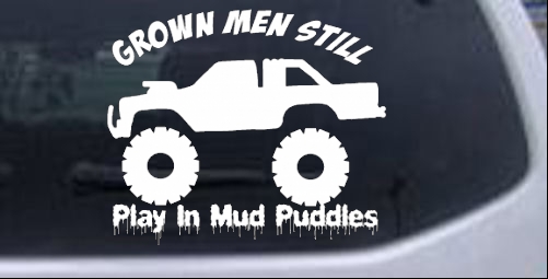 Grown Men Still Play In The Mud Truck Off Road car-window-decals-stickers