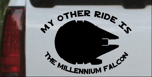 My Other Ride Is The Millennium Falcon