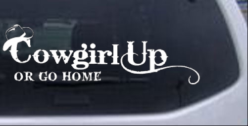 Cowgirl Up Or Go Home Girlie car-window-decals-stickers