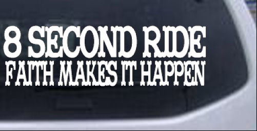 8 Second Ride Faith Makes It Happen Western car-window-decals-stickers