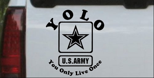 YOLO You Only Live Once Army