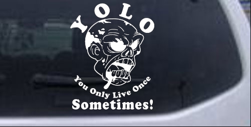 YOLO You Only Live Once Sometimes Zombie Funny car-window-decals-stickers