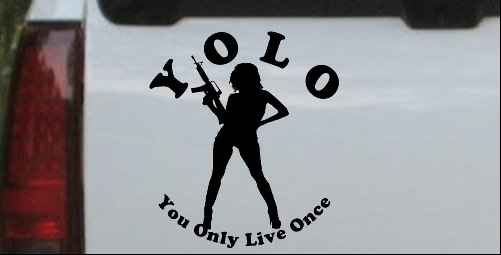 YOLO You Only Live Once Girl Machine Gun