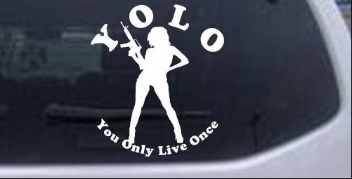 YOLO You Only Live Once Girl Machine Gun Military car-window-decals-stickers