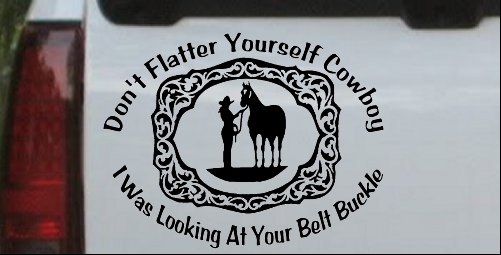 Dont Flatter Yourself Cowboy Belt Buckle