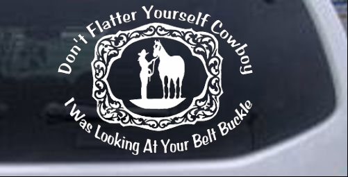 Dont Flatter Yourself Cowboy Belt Buckle Girlie car-window-decals-stickers