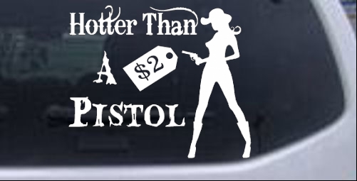 Hotter Than A 2 Dollar Pistol Country car-window-decals-stickers