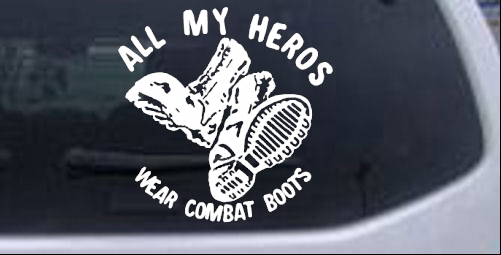 All My Heros Wear Combat Boots Military car-window-decals-stickers