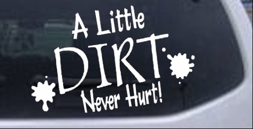 A Little Dirt Never Hurt OffRoad Off Road car-window-decals-stickers