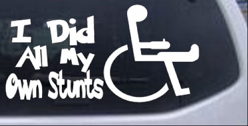I Did All My Own Stunts wheelchair Funny car-window-decals-stickers