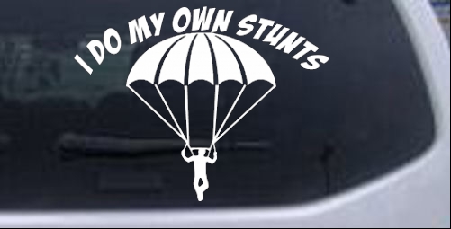 I Do My Own Stunts Skydiving Sports car-window-decals-stickers