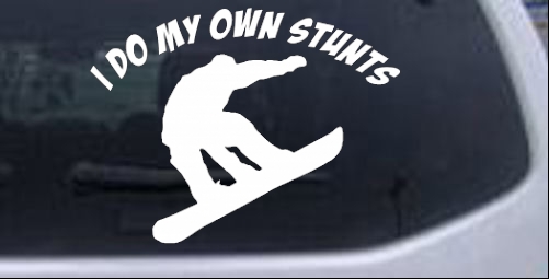 I Do My Own Stunts Snowboarding Sports car-window-decals-stickers
