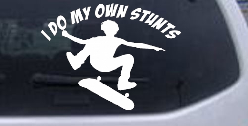 I Do My Own Stunts Skateboarding Kickflip Sports car-window-decals-stickers