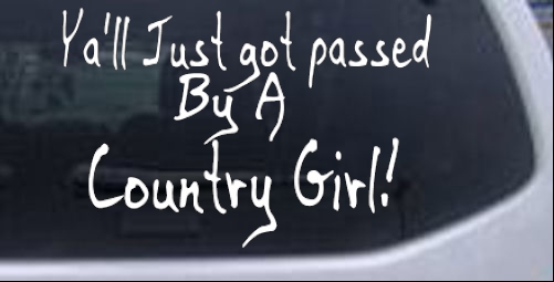 Yall Got Passed By A Country Girl Girlie car-window-decals-stickers