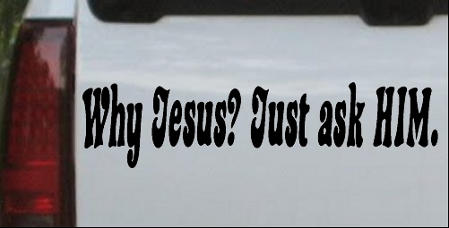 Why Jesus Just Ask Him