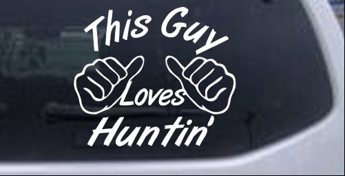This Guy Loves Hunting Hunting And Fishing car-window-decals-stickers
