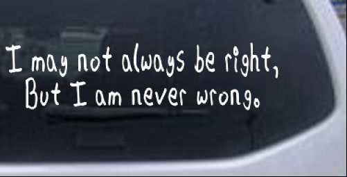 I may not always be right but never wrong Funny car-window-decals-stickers