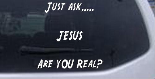 Just Ask JESUS Are You Real Christian car-window-decals-stickers