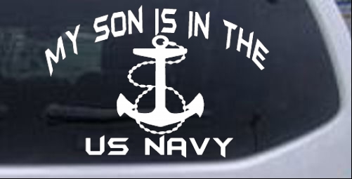 My Son Is In The US Navy With Anchor Military car-window-decals-stickers