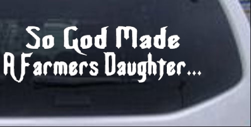So God Made A Farmers Daughter Country car-window-decals-stickers