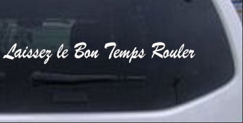 Laissez Le Bon Temps Rouler Let The Good Times Roll Drinking - Party car-window-decals-stickers