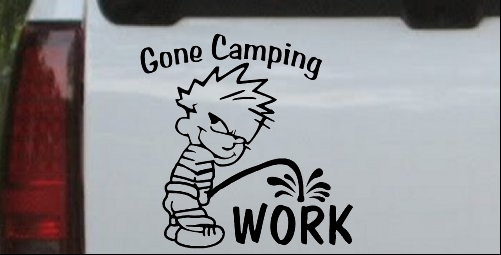 Gone Camping Pee On Work