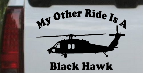My Other Ride Is A Black Hawk Helicopter