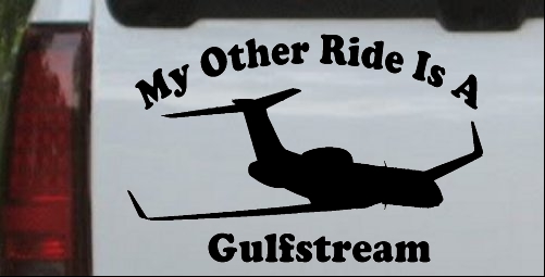 My Other Ride Is A Gulfstream