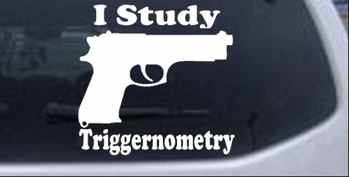 I Study Triggernometry Guns car-window-decals-stickers