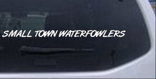 Small Town Waterfowlers Hunting And Fishing car-window-decals-stickers