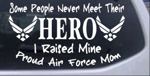 Some People Never Meet Their Hero Proud Air Force Mom Military car-window-decals-stickers