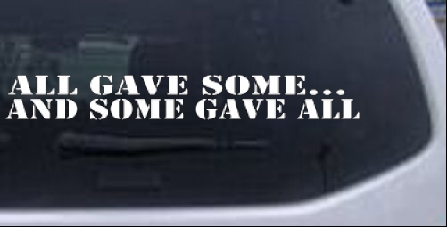 All Gave Some And Some Gave All Text Military car-window-decals-stickers
