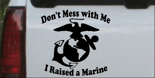 Dont Mess With Me I Raised A Marine