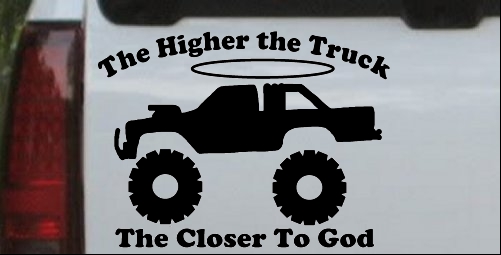 Higher The Truck Closer To God