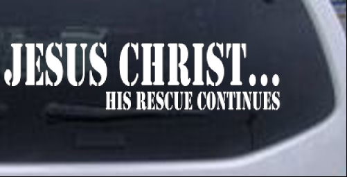 Jesus Christ His Rescue Continues Christian car-window-decals-stickers