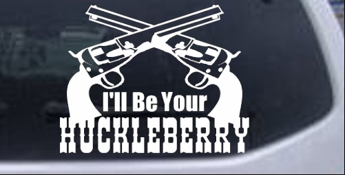 Ill Be Your Huckleberry Crossed Pistols Guns car-window-decals-stickers