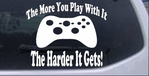 The More You Play With It XBox Video Games Funny car-window-decals-stickers