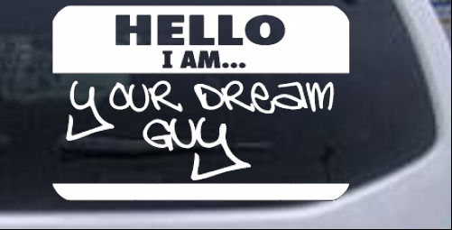 Hello I Am Your Dream Guy Funny car-window-decals-stickers