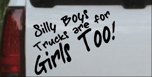 Silly Boys Truck Are For Girls Too