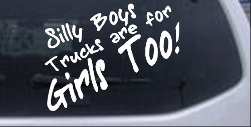 Silly Boys Truck Are For Girls Too Off Road car-window-decals-stickers