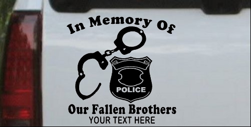 In Memory Of Our Fallen Brothers Police