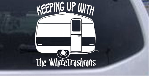 Keeping Up With The Whitetrashians Funny car-window-decals-stickers