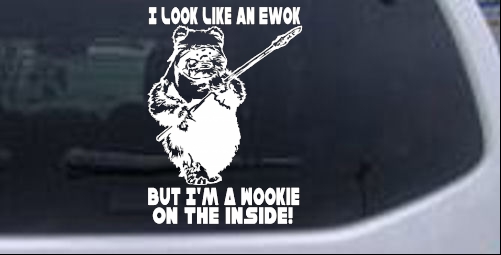 Star Wars Look Like An Ewok Wookie On The Inside Sci Fi car-window-decals-stickers