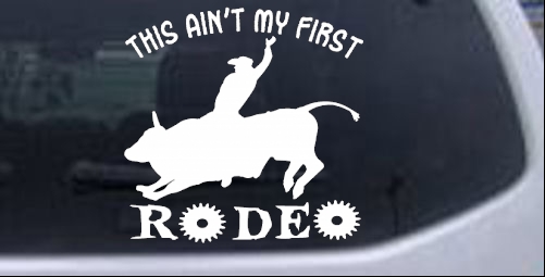 This Aint My First Rodeo Bull Western car-window-decals-stickers