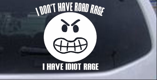 I Dont Have Road Rage I Have Idiot Rage Funny car-window-decals-stickers