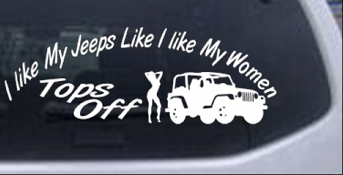 I lIke My Jeeps and Women Tops Off Car or Truck Window Decal Sticker - Rad  Dezigns