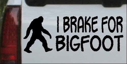 I Brake For BigFoot